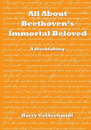 All about Beethoven's Immortal Beloved de Harry Goldschmidt