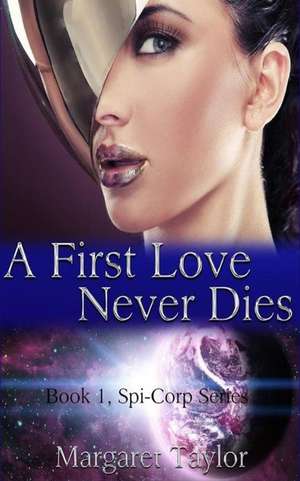 A First Love Never Dies de Margaret Taylor