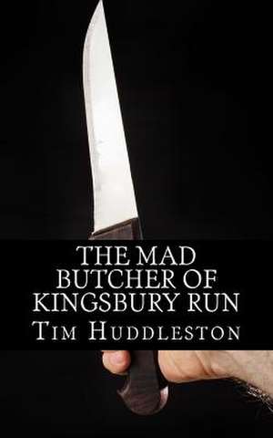 The Mad Butcher of Kingsbury Run de Tim Huddleston