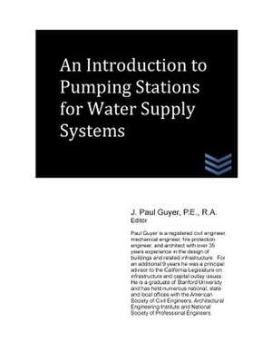 An Introduction to Pumping Stations for Water Supply Systems de J. Paul Guyer