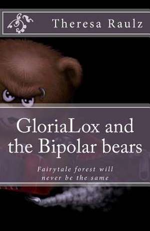 Glorialox and the Bipolar Bears de Theresa R. Raulz