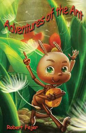 Adventures of the Ant de Robert Fejer