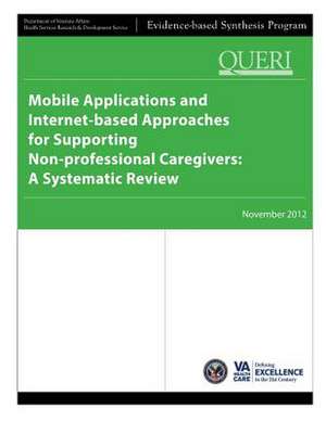 Mobile Applications and Internet-Based Approaches for Supporting Non-Professional Caregivers de U. S. Department of Veterans Affairs