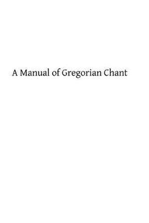 A Manual of Gregorian Chant de Catholic Church