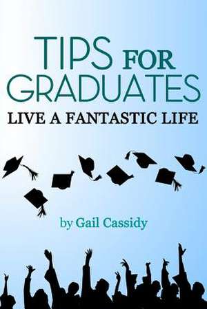 Tips for Graduates de Gail Cassidy