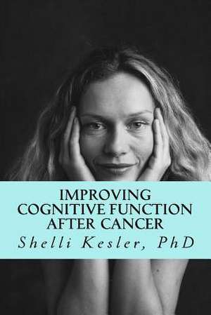 Improving Cognitive Function After Cancer de Shelli Kesler