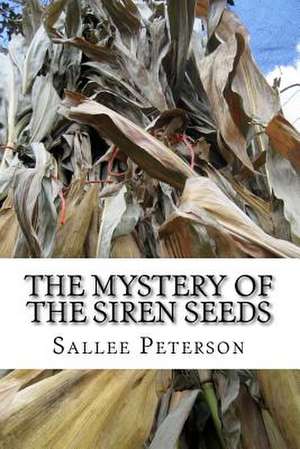 The Mystery of the Siren Seeds de Sallee Peterson