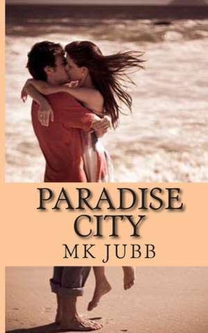 Paradise City de M. K. Jubb