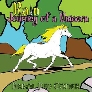 Rain, Journey of a Unicorn de Errol Jud Coder