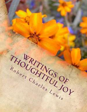 Writings of Thoughtful Joy de Robert Charles Lewis