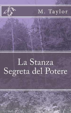 La Stanza Segreta del Potere de M. Taylor