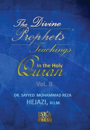 The Divine Prophets Teachings in the Holy Quran Vol. 2 de Sayyed Mohammad Reza Hejazi