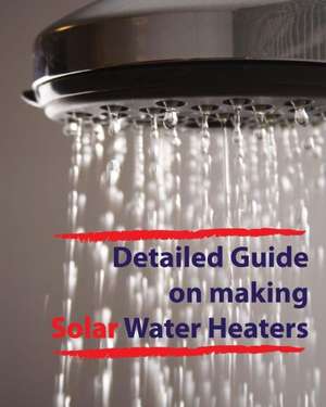 Detailed Guide on Making Solar Water Heaters: Making Cheap But Quality PVC Solar Water Heater de MR Dino Rondic