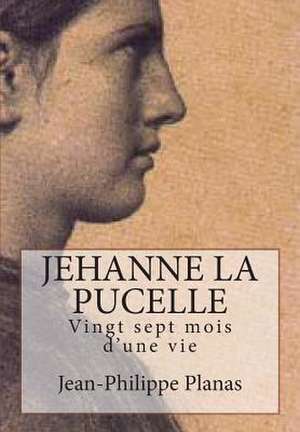 Jehanne La Pucelle de Jean-Philippe Planas