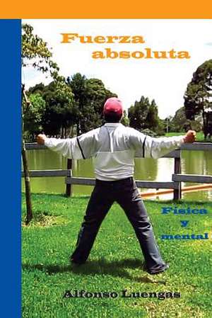 Fuerza Absoluta de Alfonso Luengas