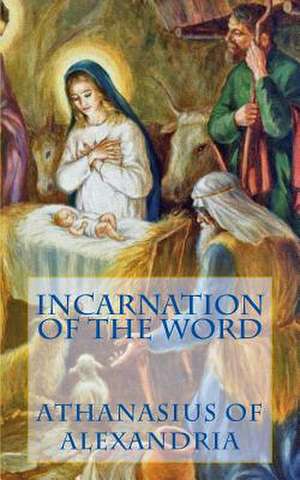 Incarnation of the Word de Athanasius of Alexandria