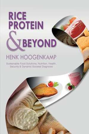 Rice Protein & Beyond de Henk Hoogenkamp