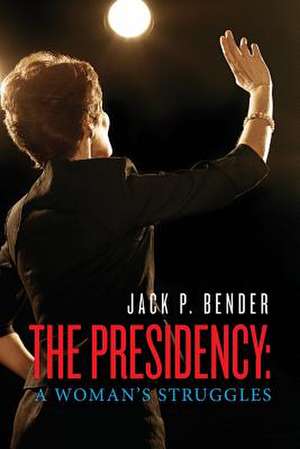 The Presidency de Jack P. Bender