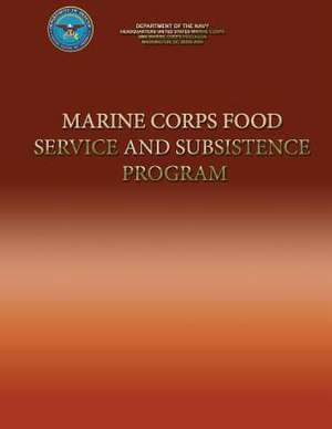 Marine Corps Food Service and Subsistence Program de Department Of the Navy