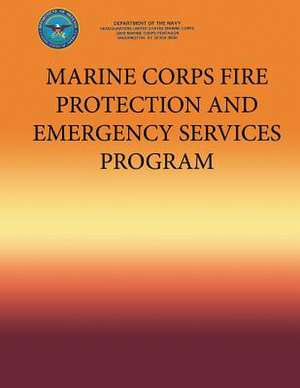 Marine Corps Fire Protection and Emergency Services Program de Department Of the Navy