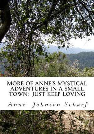 More of Anne's Mystical Adventures in a Small Town de Scharf, Anne Johnson