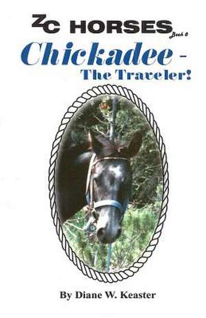 Chickadee-The Traveler de Diane W. Keaster