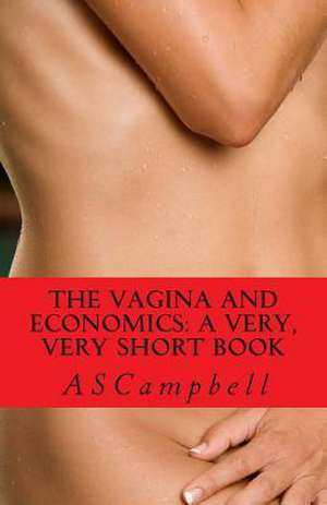 The Vagina and Economics de A. S. Campbell