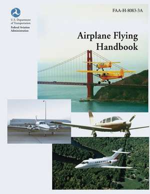 Airplane Flying Handbook (FAA-H-8083-3a) de U. S. Department of Transportation