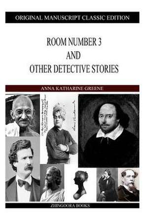 Room Number 3 and Other Detective Stories de Anna Katharine Green