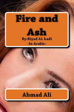 Fire and Ash de MR Ahmad Mohamad Ali Ali