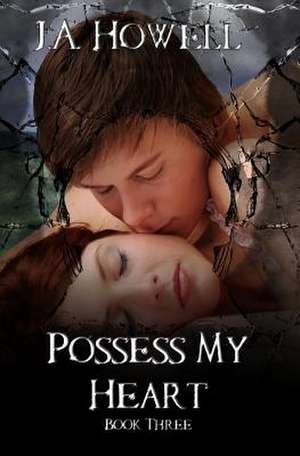 Possess My Heart de J. a. Howell