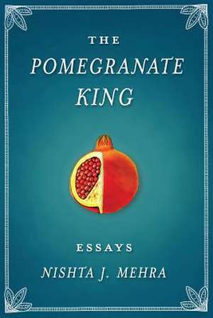 The Pomegranate King de Nishta J. Mehra