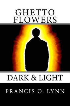 Ghetto Flowers Dark & Light de MR Francis Oliver Lynn