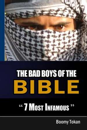 The Bad Boys of the Bible 7 Most Infamous de Boomy Tokan