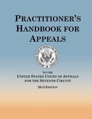 Practitioner's Handbook for Appeals de United States Court The Seventh Circuit