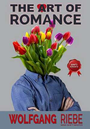 The Art of Romance de Wolfgang Riebe Csp