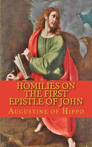 Homilies on the First Epistle of John de Saint Augustine of Hippo