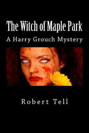 The Witch of Maple Park de Robert Tell