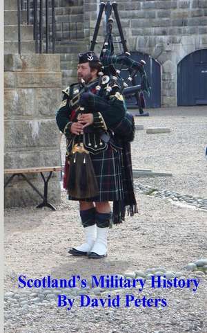 Scotland's Military History de David Peters