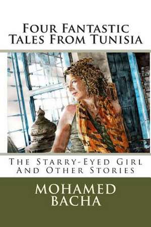 Four Fantastic Tales from Tunisia de Mohamed Bacha