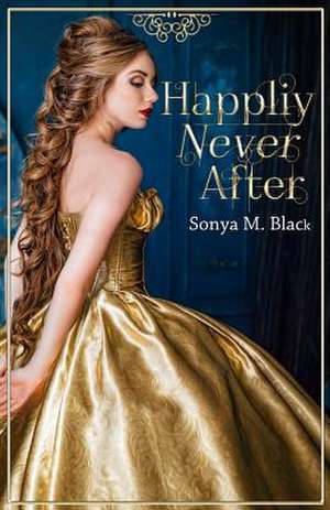 Happily Never After de Sonya M. Black