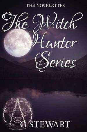 The Witch Hunter Series de G. Stewart