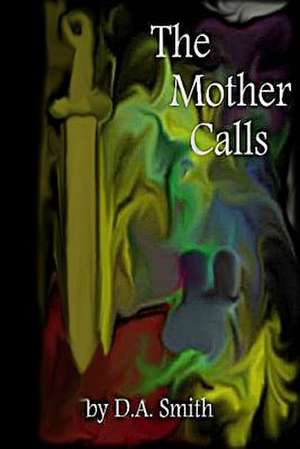 The Mother Calls de D. a. Smith