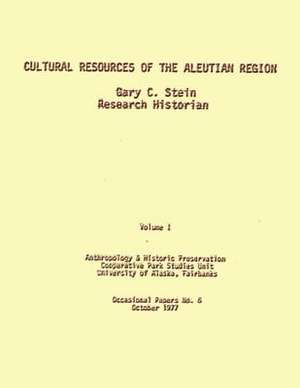 Cultural Resources of the Aleutian Region de Gary C. Stein