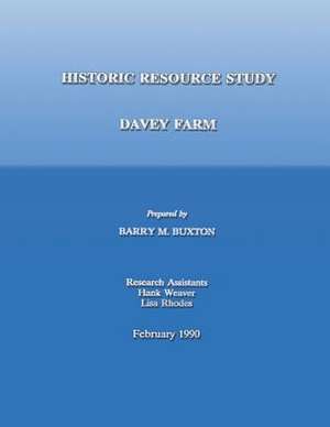 Historic Resource Study; Davey Farm de Barry M. Buxton