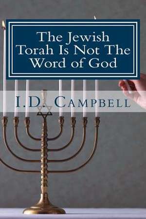 The Jewish Torah Is Not the Word of God de I. D. Campbell