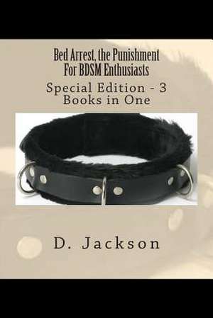 Bed Arrest, the Punishment for Bdsm Enthusiasts de D. Jackson