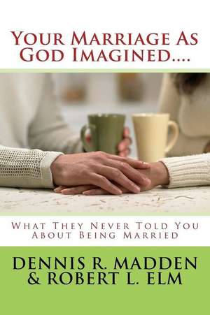 Your Marriage as God Imagined... de Dennis R. Madden Ma/Lpc