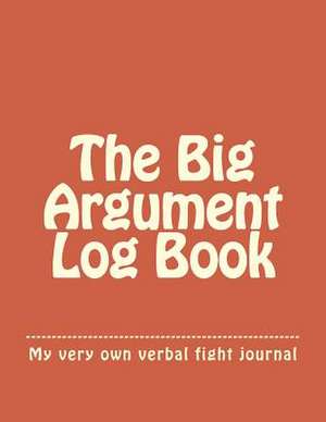 The Big Argument Log Book de Anthony Normand