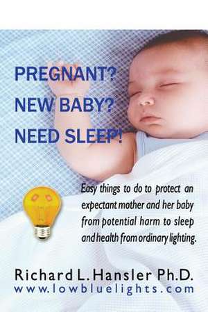 Pregnant? New Baby? Need Sleep! de Richard L. Hansler